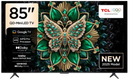 Tcl 85 Inch Qd Mini Led 4K Google Tv - Resolution 3840 X 2160 Aspect Ratio 16:9 Native Refresh Rate 144Hz Color Gamut 93% Dci-P3 Hdr Support Dolby Vision Iq Hdr10+ Hlg Contrast Ratio 5500:1 System Brightness Up To 1000 Nits. Audio: Onkyo 2.1 Hi-Fi System